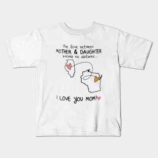 The Love Between Mother And Daughter Knows No Distance Daughter Kids T-Shirt